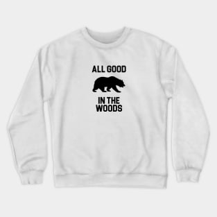 All Good in the Woods Crewneck Sweatshirt